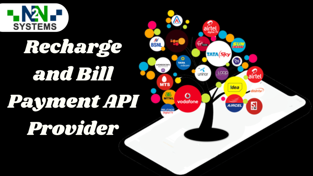 Powering Seamless Transactions: N2N Systems - Your Trusted Recharge and Bill Payment API Provider